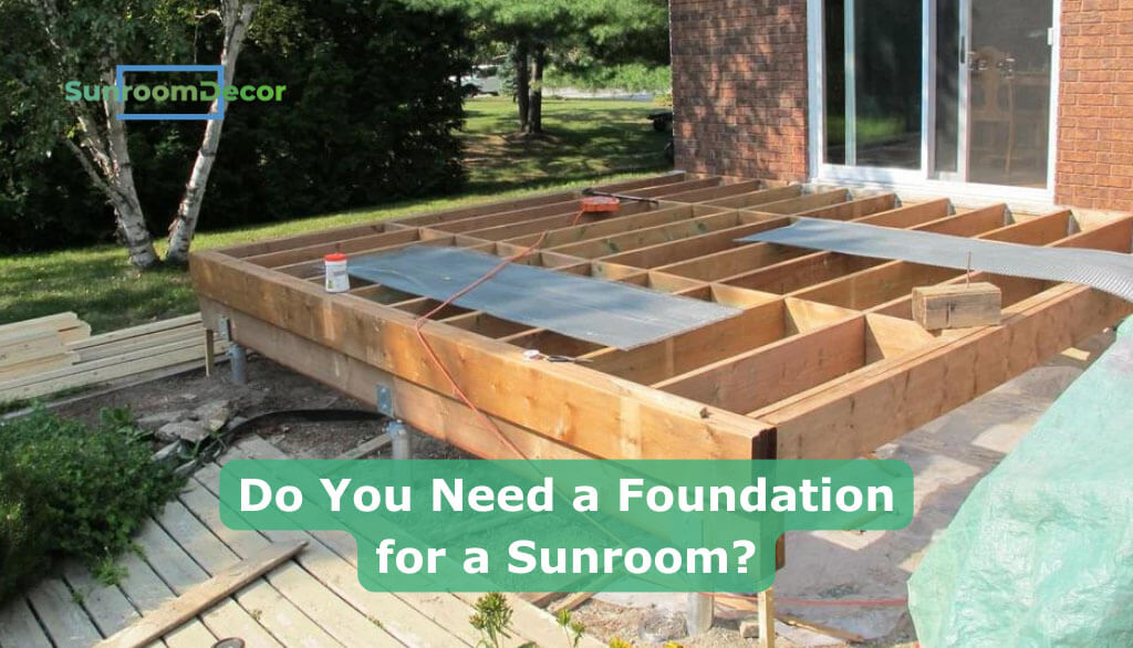 Do You Need a Foundation for a Sunroom?