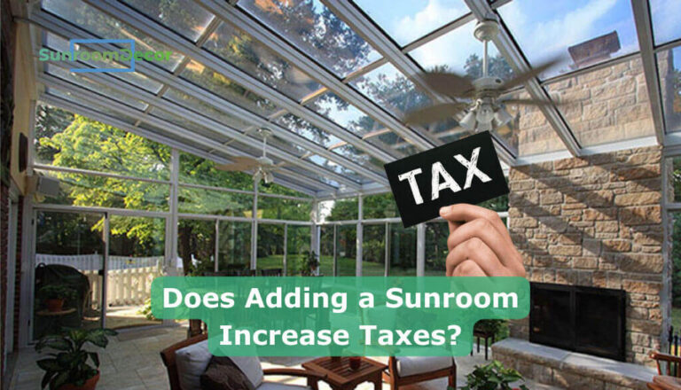 Does Adding a Sunroom Increase Taxes?